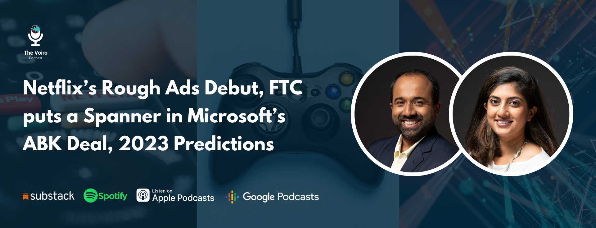 https://oldsite.voiro.com/podcast/Netflixs-Rough-Ads-Debut-FTC-puts-a-Spanner-in-Microsofts-abk-Deal-2023-Predictions