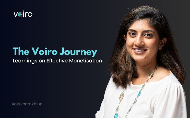 The Voiro Journey: 9 Years and 5 Key Learnings on Effective Monetisation