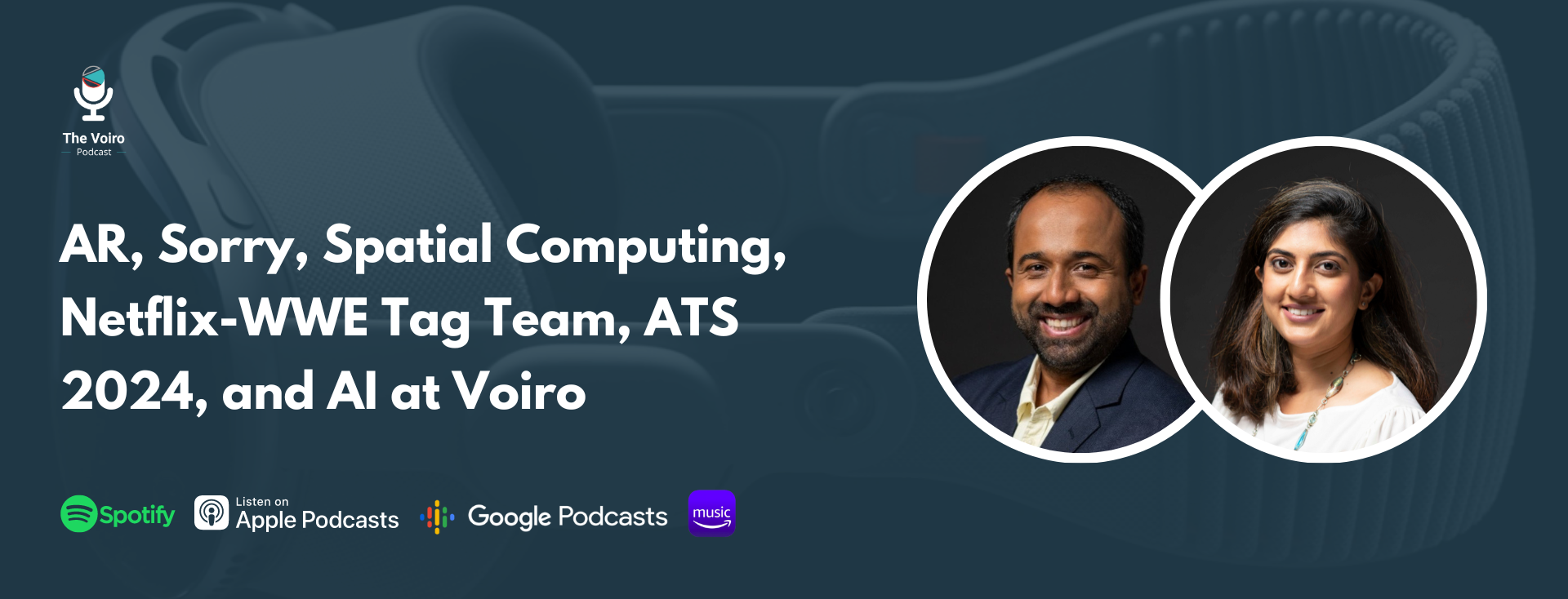 AR, Sorry, Spatial Computing, Netflix-WWE Tag Team, ATS 2024, and AI at Voiro